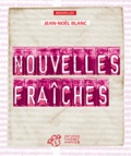 Jean-Noël Blanc - Nouvelles fraîches.