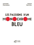 Antoinette Ohannessian et Richard Takvorian - Les passions d'un monochrome bleu.