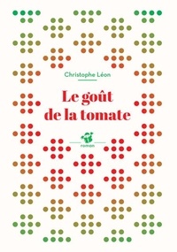 Christophe Léon - Le goût de la tomate.