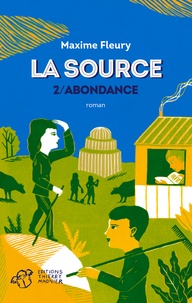 Maxime Fleury - La source Tome 2 : Abondance.