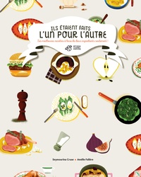 Seymourina Cruse et Amélie Falière - Ils étaient faits l'un pour l'autre - Les meilleures recettes à base de deux ingrédients seulement !.