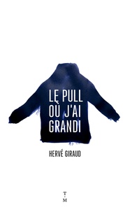 Hervé Giraud - Le pull où j'ai grandi.