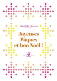 Hubert Ben Kemoun - Joyeuses Pâques et bon Noël !.