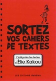 Elie Kakou - Sortez vos cahiers de textes ! - L'intégrale des textes d'Elie Kakou.