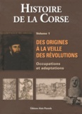 Antoine-Marie Graziani - Histoire de la Corse - Volume 1, Des origines à la veille des Révolutions : occupations et adaptations.