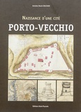 Antoine-Marie Graziani - Naissance d'une cité : Porto-Vecchio.