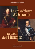 Michel Vergé-Franceschi - Les Maréchaux d'Ornano au coeur de l'Histoire.