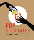 Anthony Marinese et Horacio Cassinelli - Pop cocktails - 60 recettes inspirées du meilleur du cinéma et de la télévision.