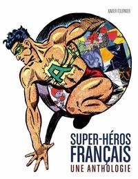 Xavier Fournier - Super-héros français - Une anthologie.