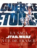 Antoine Bardet et Stéphane Faucourt - La guerre des étoiles - La saga Star Wars vue de France.
