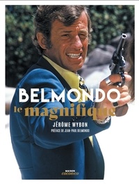 Jérôme Wybon - Belmondo, le magnifique.