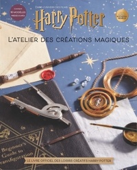 Jody Revenson - L'atelier des créations magiques - Dans l'univers des films Harry Potter. Le livre officiel des loisirs créatifs Harry Potter.