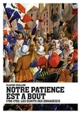 Claude Guillon - Notre patience est à bout - 1792-1793, les écrits des Enragé(e)s.