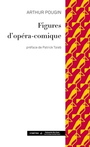 Arthur Pougin - Figures d'opéra-comique.