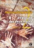 Brigitte Bouthinon-Dumas - Mémoire d'empreintes - Volume 2, A l'écoute des deux mains.
