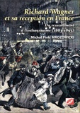 Michal Piotr Mrozowicki - Richard Wagner et sa réception en France - Du ressentiment à l'enthousiasme (1883-1893) 2 volumes.