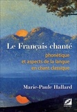 Marie-Paule Hallard - Le français chanté - Phonétique et aspects de la langue en chant classique.