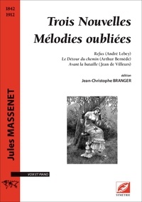 Jules Massenet et André Lebey - Trois Nouvelles Mélodies oubliées - sur des poèmes d’André Lebey, Arthur Bernède et Jean de Villeurs.