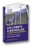 Gabriel Amard - Les lobbys à Bruxelles - Le grand trafic néolibéral.