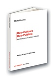 Michel Larive - Res-Cultura Res-Publica - Manifeste pour une politique culturelle.