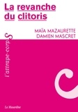 Maïa Mazaurette et Damien Mascret - La revanche du clitoris.