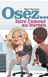 Marc Dannam - Osez faire l'amour au bureau.