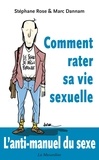 Marc Dannam et Stéphane Rose - Comment rater sa vie sexuelle.