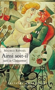 Maurice Raphaël - Ainsi soit-il suivi de Claquemur.