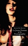 Roger Des Roches - La Jeune Femme et la Pornographie.