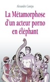 Alexandre Canepa - La métamorphose d'un acteur porno en éléphant.