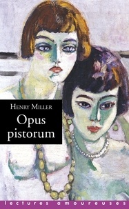 Henry Miller - Opus pistorum.