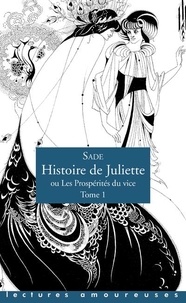 Donatien Alphonse François de Sade - Histoire de Juliette ou les prospérités du vice Tome 1 : .