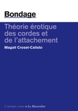 Magali Croset-Calisto - Bondage - Théorie érotique des cordes et de l'attachement.