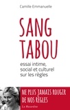 Camille Emmanuelle - Sang tabou - Essai intime, social et culturel sur les règles.