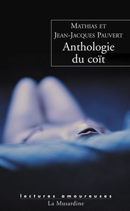 Mathias Pauvert et Jean-Jacques Pauvert - Anthologie du coït.