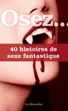  Collectif - OSEZ HISTO SEXE  : Osez 40 histoires de sexe fantastique.
