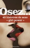  Collectif - OSEZ HISTO SEXE  : Osez 40 histoires ""girl power"".