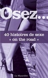  Collectif - OSEZ 20 HISTOIR  : Osez 40 histoires ""sex on the road"".