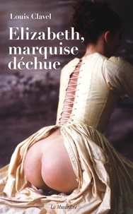 Louis Clavel - Elizabeth, marquise déchue.