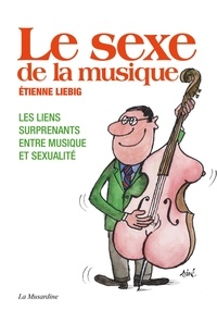 Etienne Liebig - Le sexe de la musique.