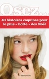  Collectif - OSEZ 20 HISTOIR  : Osez 40 histoires coquines pour le plus hotte des Noël.