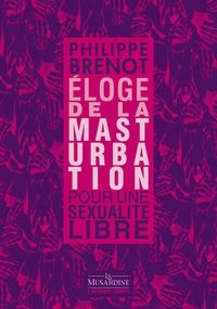 Philippe Brenot - Eloge de la masturbation.