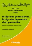 Mohamed Boucetta et Jean-Marie Morvan - Intégrales généralisées, intégrales dépendant d'un paramètre - L1, L2, L3, classes préparatoires, CAPES.