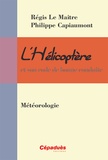 Régis Le Maitre et Philippe Capiaumont - L'hélicoptère et son code de bonne conduite - La météorologie.