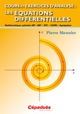 Pierre Meunier - Cours et exercices d'analyse - Les équations différentielles MP-MP*-PSI-CAPES-Agrégation.
