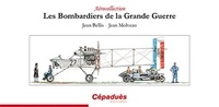 Jean Bellis et Jean Molveau - Les bombardiers de la Grande Guerre.