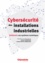 Ludovic Pietre-Cambacedes et Yannick Fourastier - Cybersécurité des installations industrielles - Défendre ses systèmes numériques.