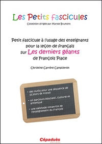 Christine Carrère Campistron - Petit fascicule à l'usage des enseignants pour la leçon de français sur Les derniers géants de François Place.