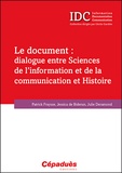 Patrick Fraysse et Jessica de Bideran - Le document : dialogue entre sciences de linformation et de la communication et Histoire.