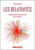 Serge Laroze - Les relativités - Les fondements de la physique et leurs révolutions.